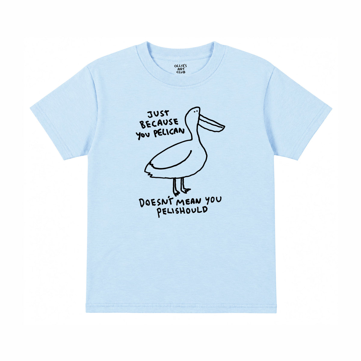 JUST BECAUSE YOU PELICAN - KIDS