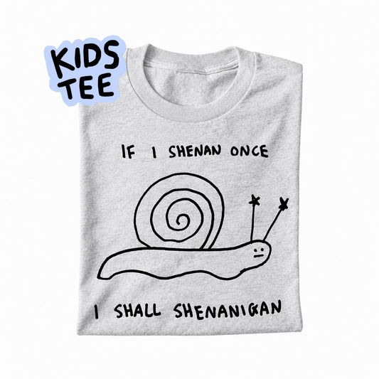 I SHALL SHENANIGAN - KIDS