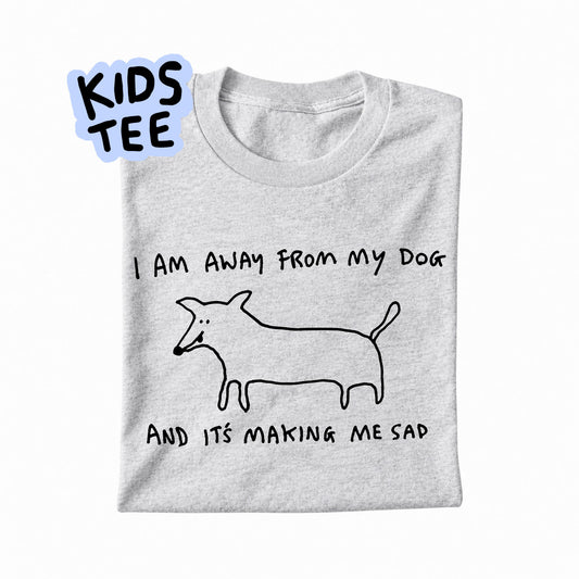 I AM AWAY FROM MY DOG - KIDS