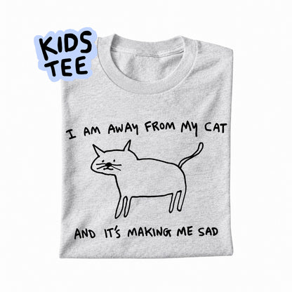 I AM AWAY FROM MY CAT - KIDS