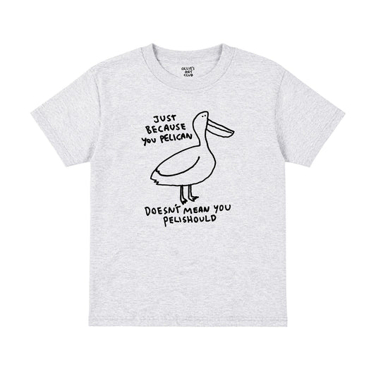 JUST BECAUSE YOU PELICAN - KIDS