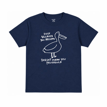 JUST BECAUSE YOU PELICAN - KIDS
