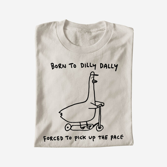 BORN TO DILLY DALLY