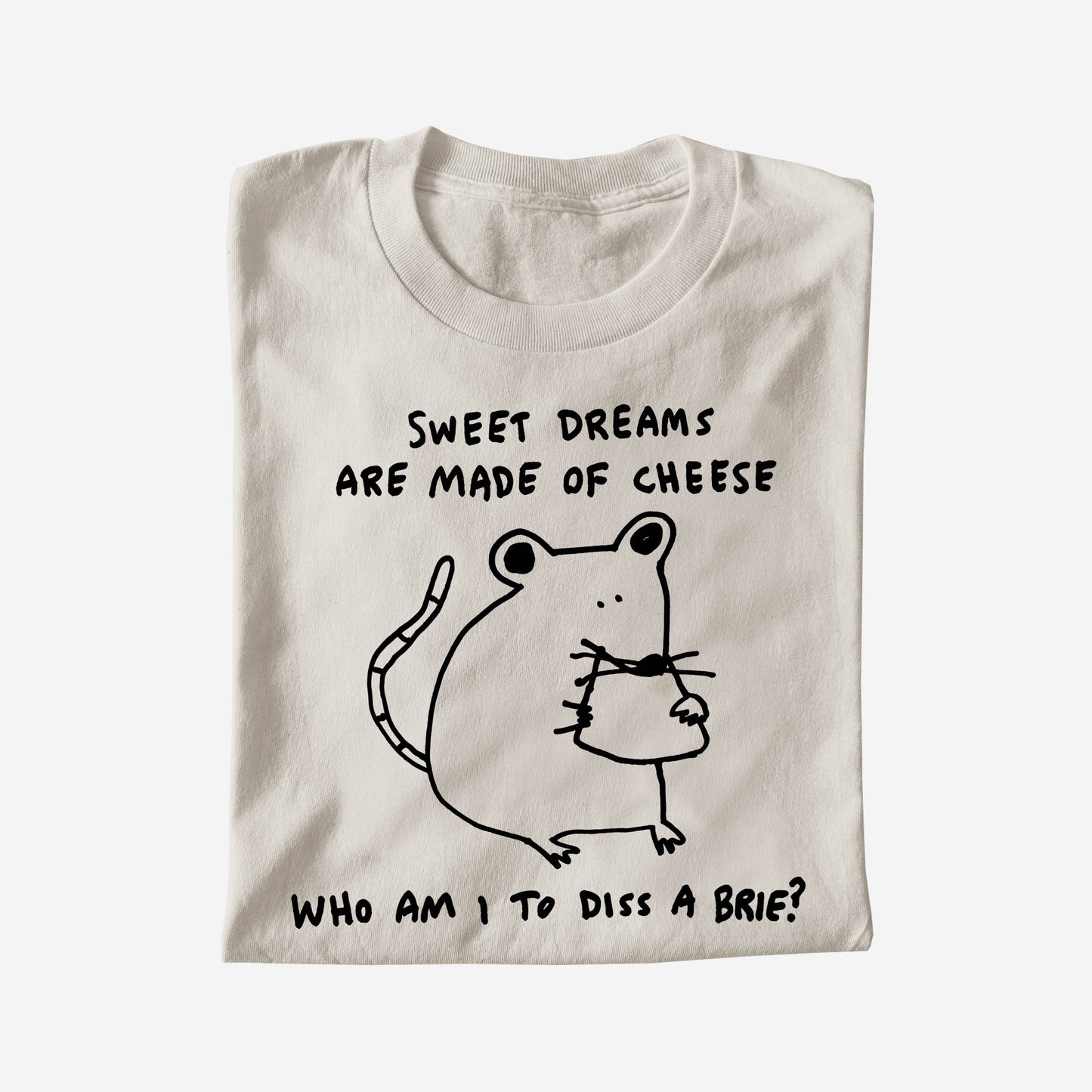 SWEET DREAMS ARE MADE OF CHEESE