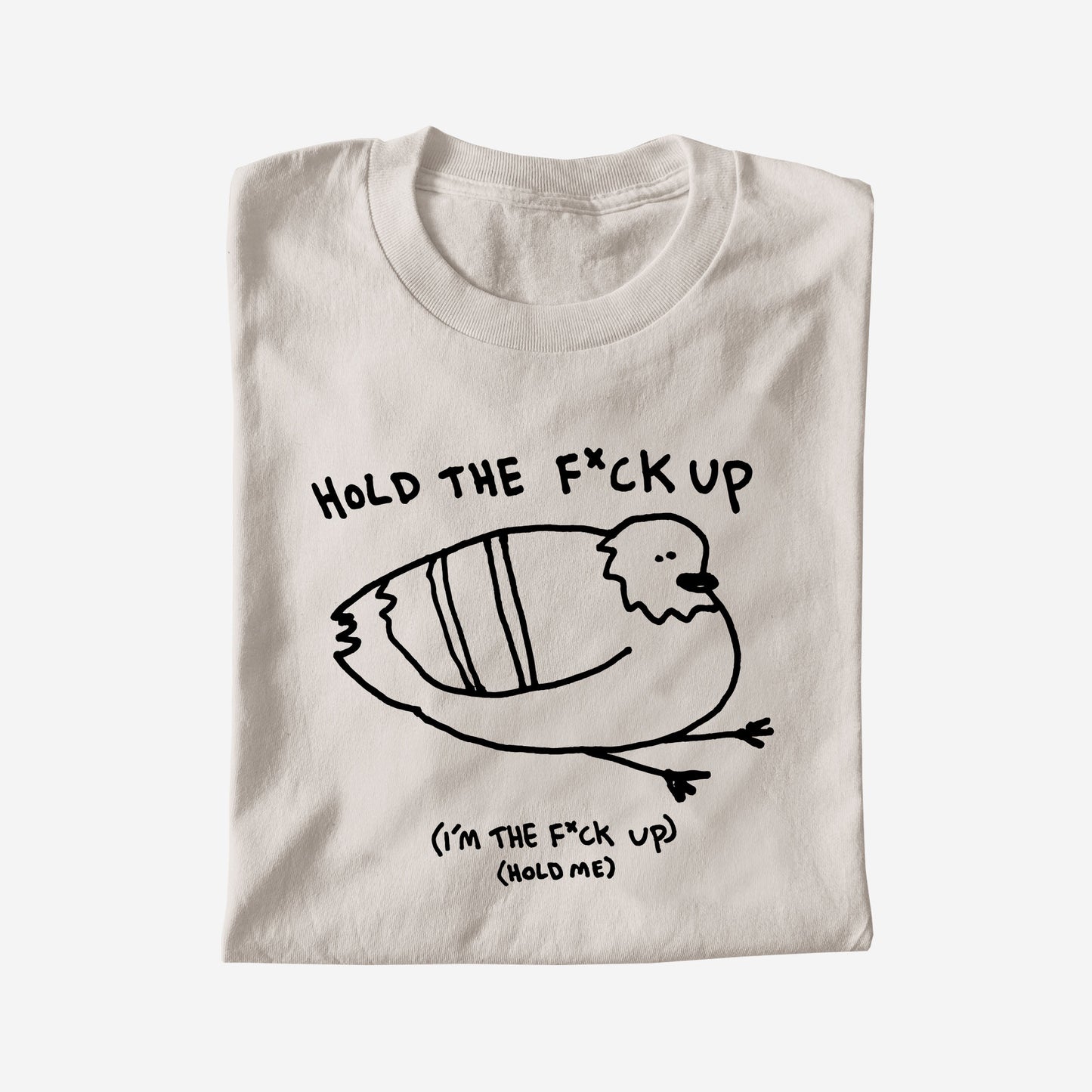 HOLD THE F*CK UP