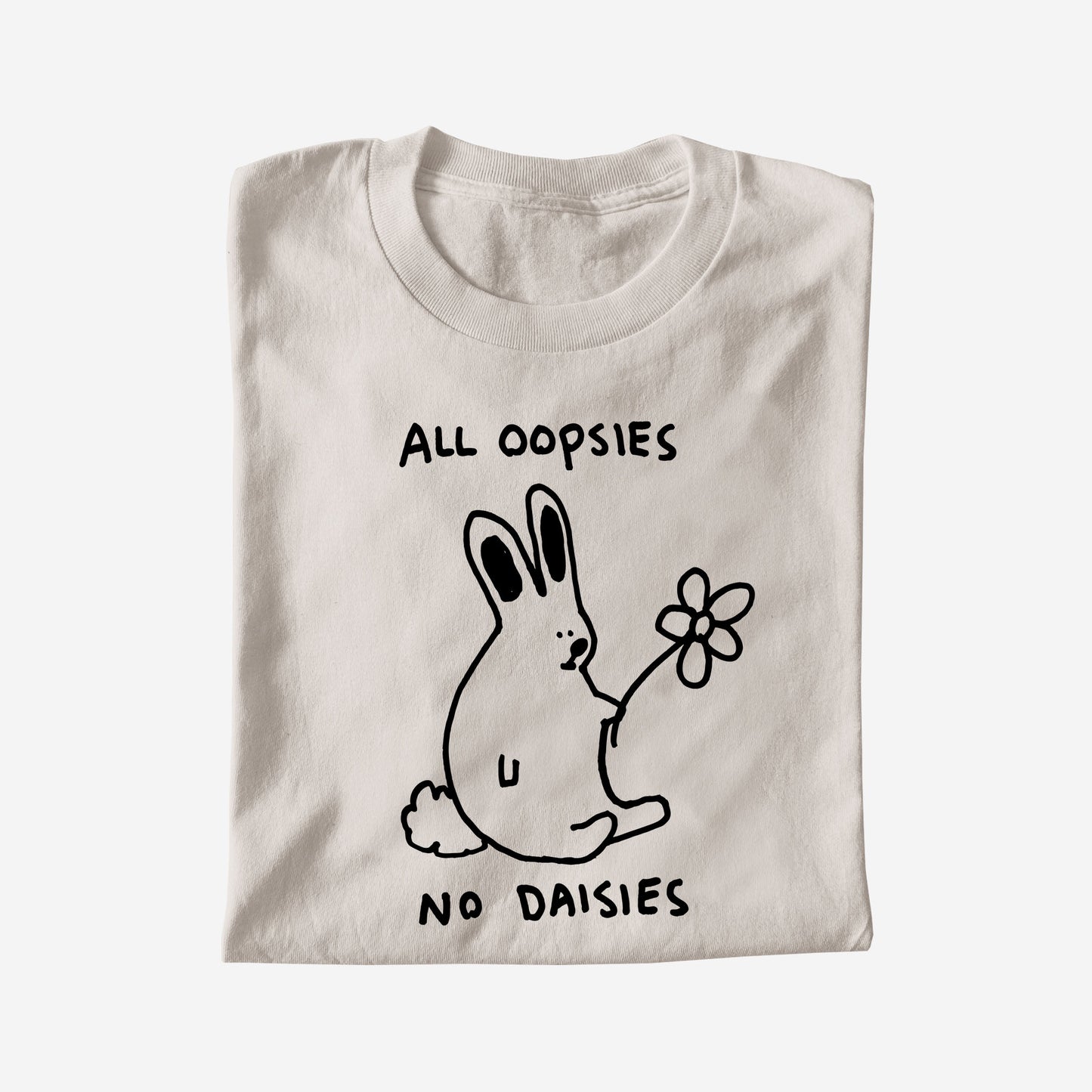 ALL OOPSIES NO DAISIES