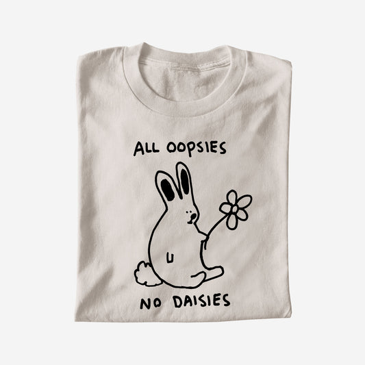 ALL OOPSIES NO DAISIES