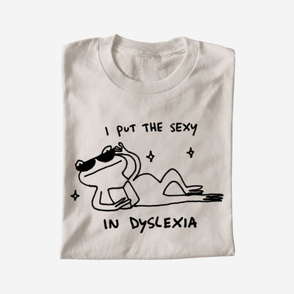 I PUT THE SEXY IN DYSLEXIA