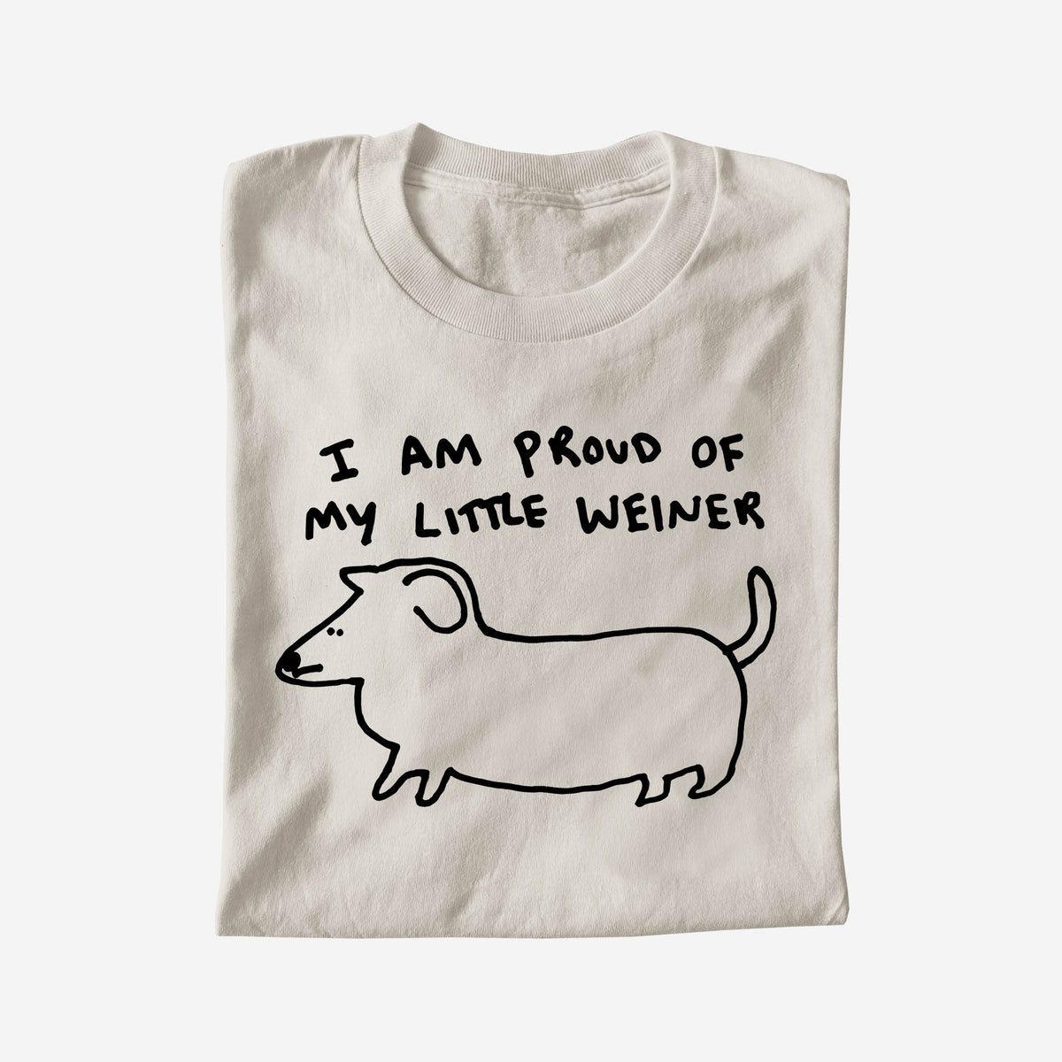 I AM PROUD OF MY LITTLE WEINER