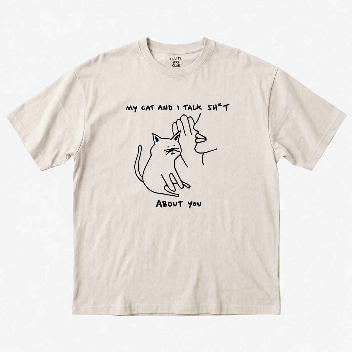 MY CAT AND I TALK SH*T