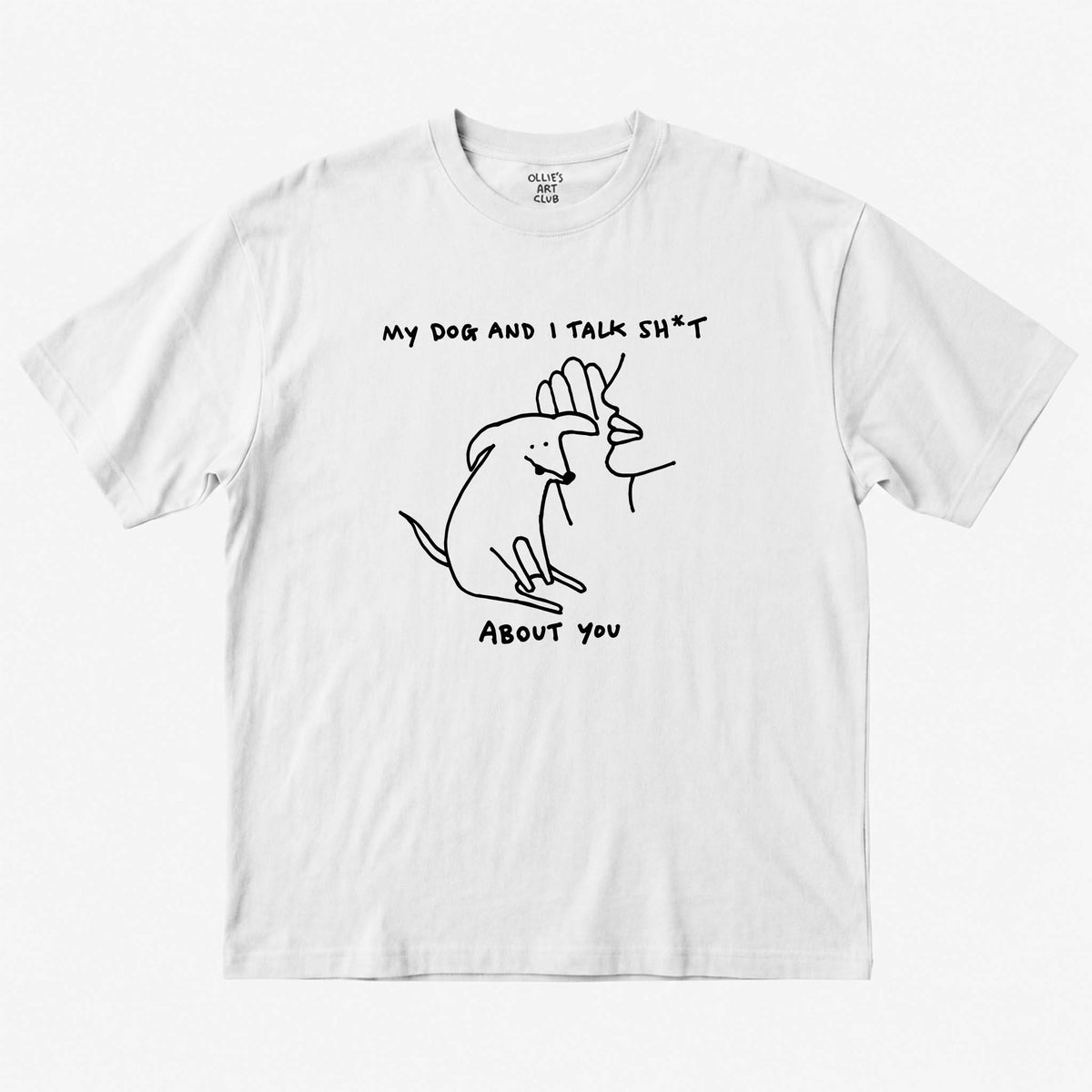 MY DOG AND TALK SH*T