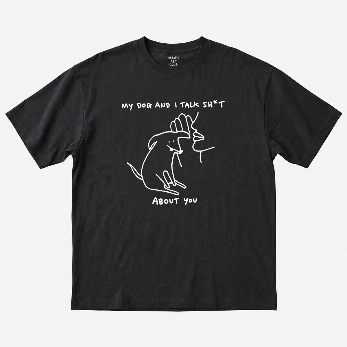 MY DOG AND TALK SH*T
