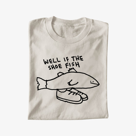 WELL IF THE SHOE FISH