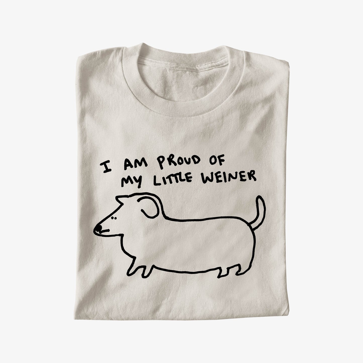 I AM PROUD OF MY LITTLE WEINER