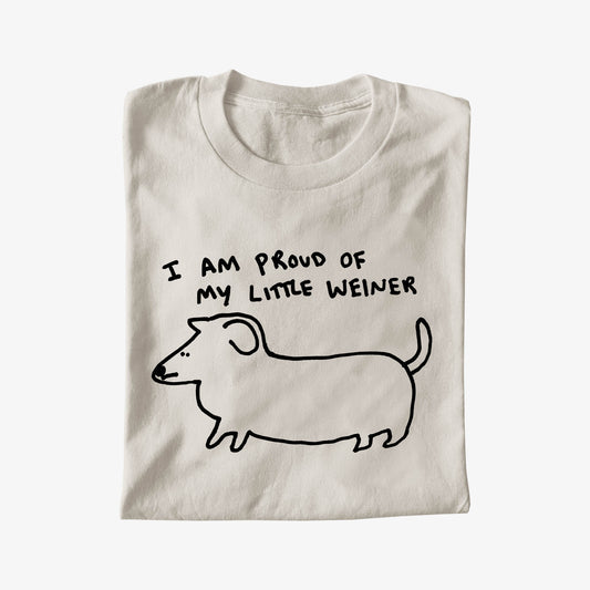 I AM PROUD OF MY LITTLE WEINER