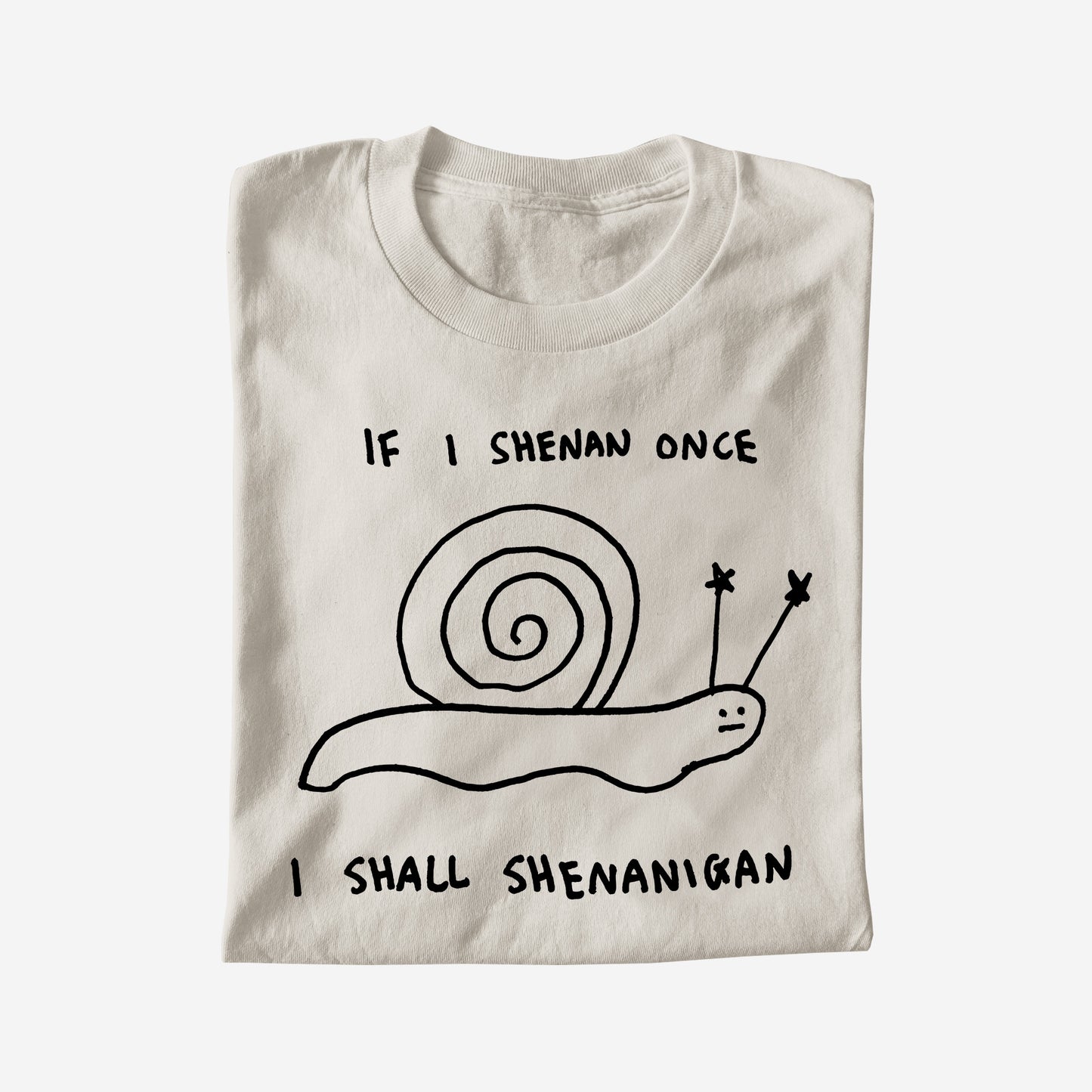 IF I SHENAN ONCE