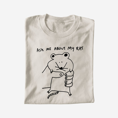 ASK ME ABOUT MY RAT