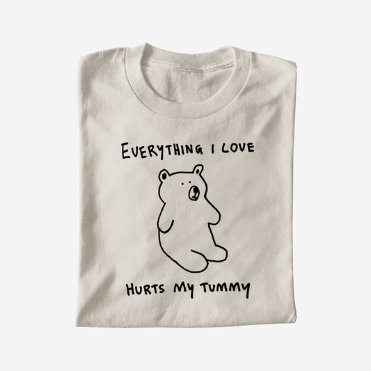 EVERY THING I LOVE HURTS MY TUMMY